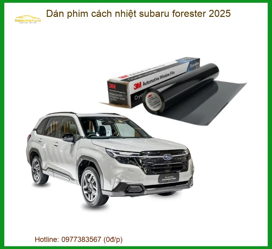 Dán Phim Cách Nhiệt Subaru Forester 2025 - Địa Chỉ Lắp Đặt Chính Hãng TPHCM