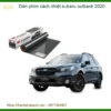 Dán Phim Cách Nhiệt Subaru Outback 2020 - Địa Chỉ Lắp Đặt Uy Tín TPHCM