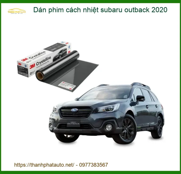 Dán Phim Cách Nhiệt Subaru Outback 2020 - Địa Chỉ Lắp Đặt Uy Tín TPHCM