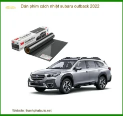 Dán Phim Cách Nhiệt Subaru Outback 2022 - Địa Chỉ Lắp Đặt Chính Hãng TPHCM