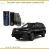 Dán Phim Cách Nhiệt Subaru Outback 2026 - Địa Chỉ Lắp Đặt Uy Tín TPHCM