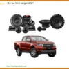 Độ Loa Ford Ranger 2021 - Địa Chỉ Lắp Đặt Loa Xe Hơi Uy Tín TPHCM