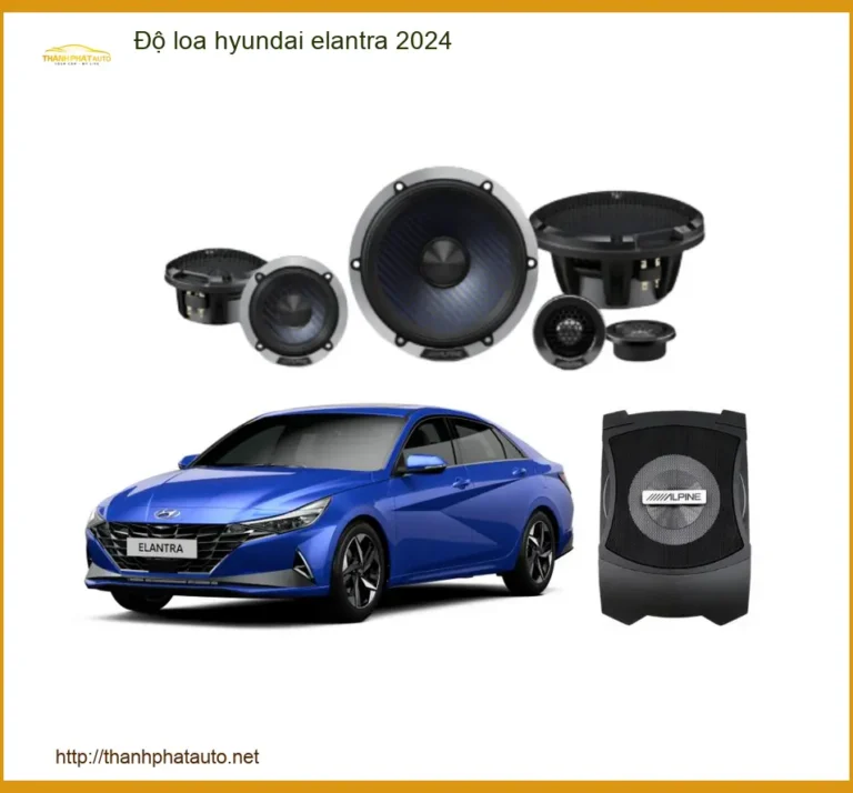 Độ Loa Ô Tô Hyundai Elantra 2024 - Địa Chỉ Nâng Cấp Uy Tín TPHCM