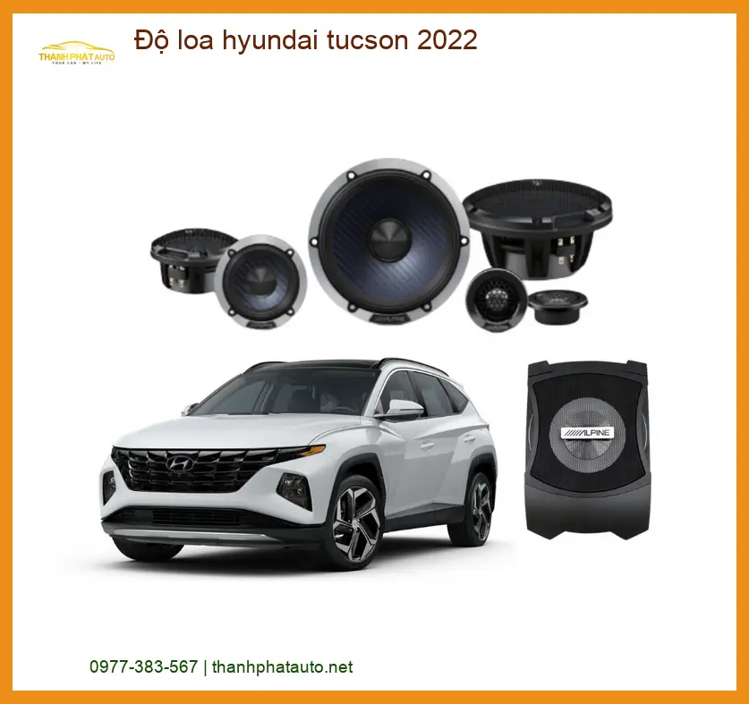 Độ Loa Hyundai Tucson 2022 - Địa Chỉ Lắp Đặt Chính Hãng TPHCM