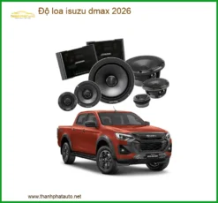 Độ Loa Âm Thanh Isuzu D-Max 2026 - Trung Tâm Nâng Cấp Chính Hãng TPHCM