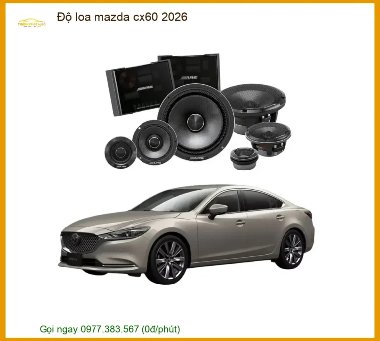 Độ Loa Mazda CX60 2026 - Trung Tâm Nâng Cấp Âm Thanh Cao Cấp TPHCM