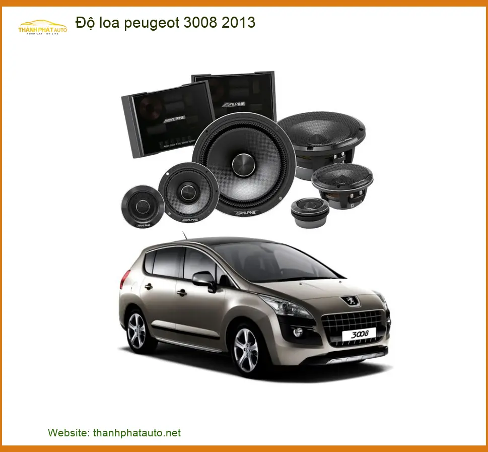 Độ Loa Peugeot 3008 2013 - Trung Tâm Nâng Cấp Loa Uy Tín TPHCM