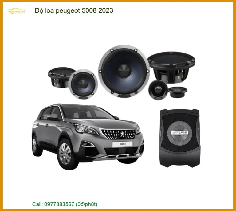 Giải Pháp Độ Loa Cao Cấp Cho Peugeot 5008 2023 - Trung Tâm Lắp Đặt Uy Tín TPHCM
