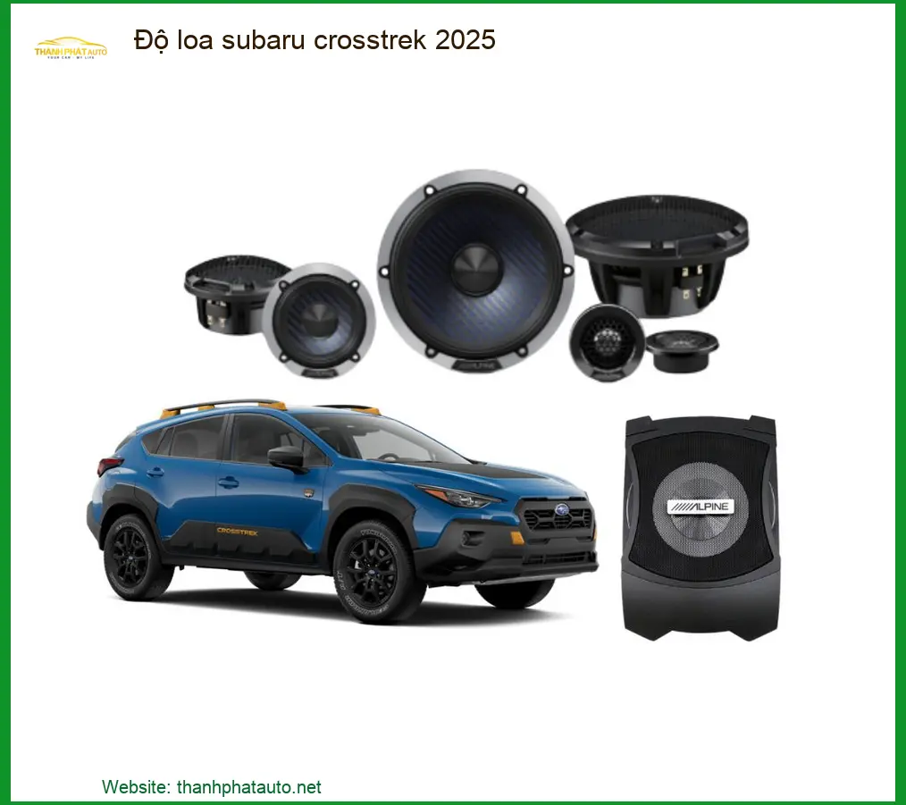 Nâng Cấp Âm Thanh Loa Subaru Crosstrek 2025 - Địa Chỉ Độ Uy Tín TPHCM