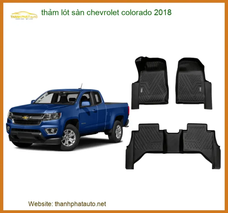 Thảm Lót Sàn Chevrolet Colorado 2018 - Địa Chỉ Lắp Đặt Uy Tín TPHCM