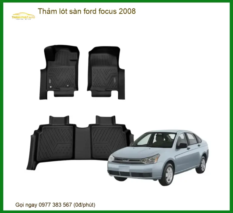 Thảm Lót Sàn Ford Focus 2008 - Trung Tâm Lắp Đặt Uy Tín Giá Tốt TPHCM
