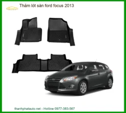 Thảm Lót Sàn Ford Focus 2013 - Địa Chỉ Lắp Đặt Chính Hãng TPHCM
