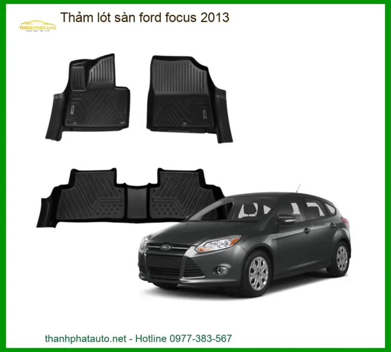 Thảm Lót Sàn Ford Focus 2013 - Địa Chỉ Lắp Đặt Chính Hãng TPHCM