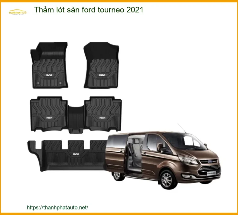 Thảm Lót Sàn Ford Tourneo 2021 - Trung Tâm Nâng Cấp Cao Cấp TPHCM