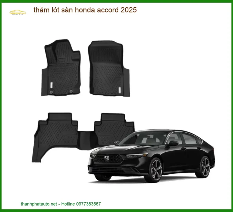 Thảm Lót Sàn Honda Accord 2025 - Địa Chỉ Lắp Đặt Thảm Sàn Chính Hãng TPHCM