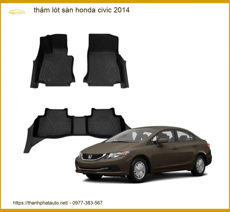 Thảm Lót Sàn Honda Civic 2014 - Nơi Nâng Cấp Chính Hãng Giá Tốt TPHCM