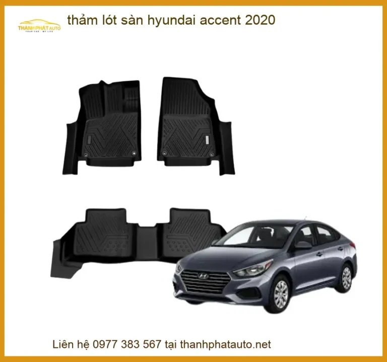 Thảm Lót Sàn Hyundai Accent 2020 - Địa Chỉ Lắp Đặt Uy Tín TPHCM