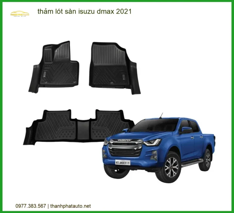 Thảm Lót Sàn Isuzu Dmax 2021 - Đơn Vị Nâng Cấp Cao Cấp TPHCM