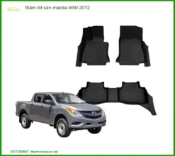 Thảm Lót Sàn Mazda BT50 2012 - Trung Tâm Lắp Đặt Chính Hãng TPHCM