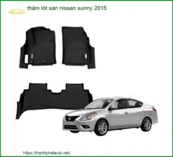 Thảm Lót Sàn Nissan Sunny 2015 - Trung Tâm Lắp Đặt Chính Hãng Giá Tốt TPHCM