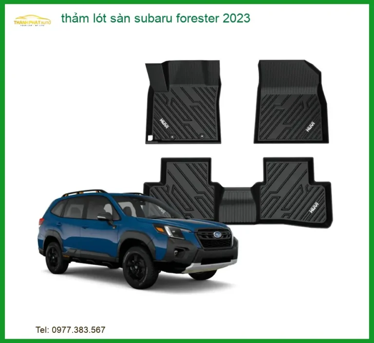 Thảm Lót Sàn Subaru Forester 2023 - Địa Chỉ Lắp Đặt Chính Hãng TPHCM