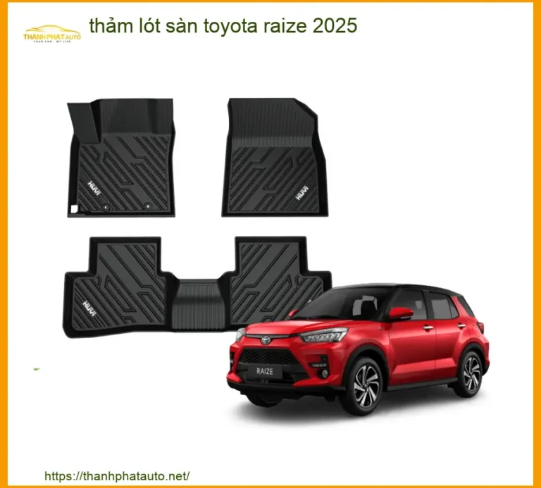 Thảm Lót Sàn Toyota Raize 2025 - Trung Tâm Lắp Đặt Uy Tín TPHCM